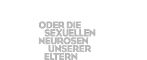 Dora oder die sexuellen Neurosen unserer Eltern