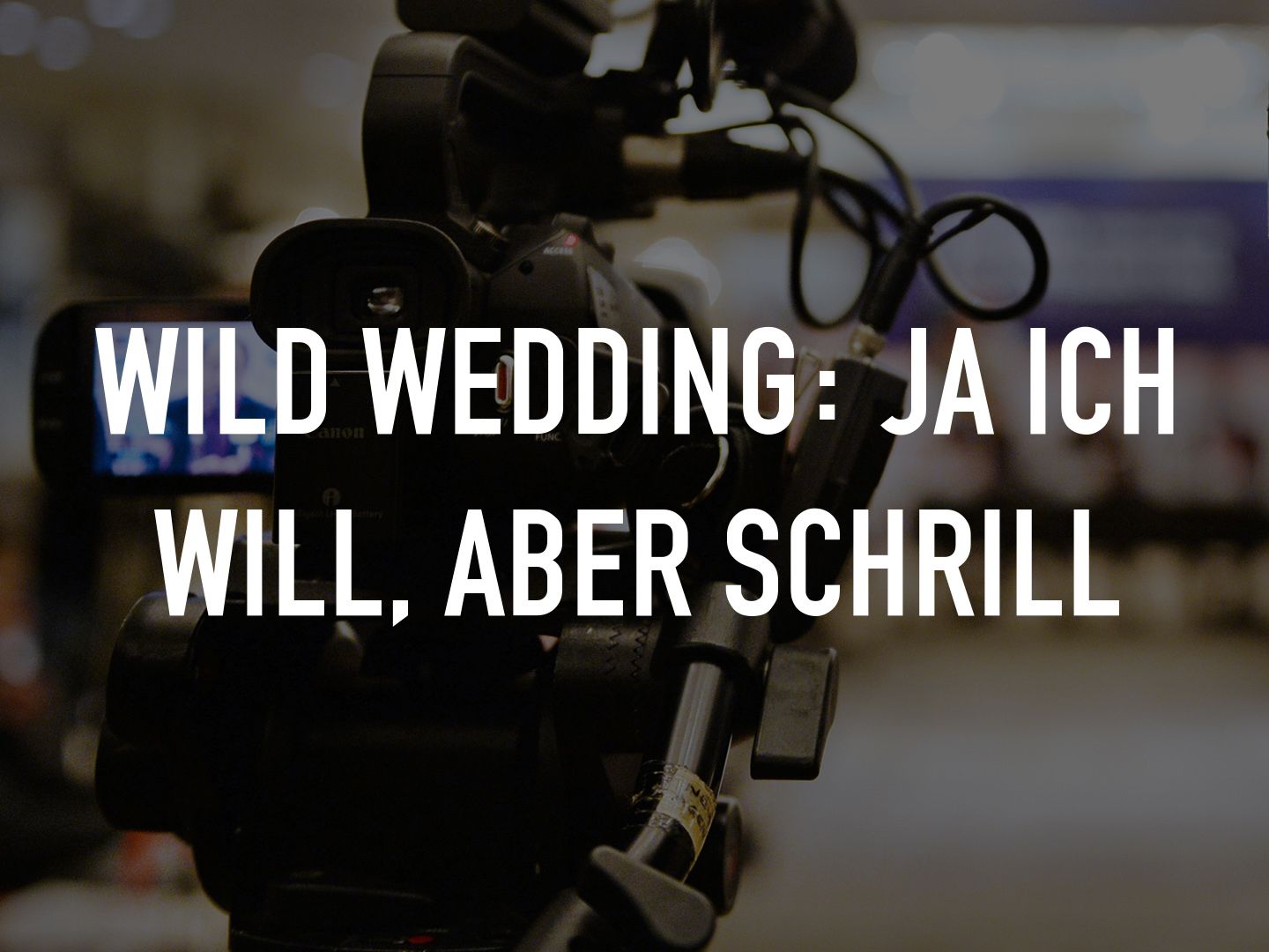 Wild Wedding - Ja ich will, aber schrill!