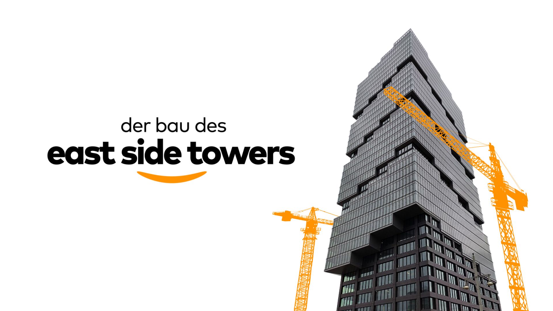 Hoch hinaus - Der Bau des East Side Towers in Berlin