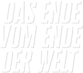 Das Ende vom Ende der Welt