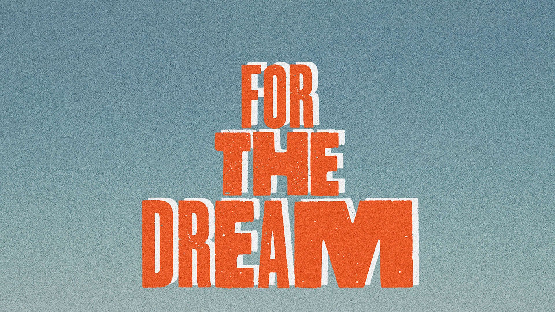 For the Dream