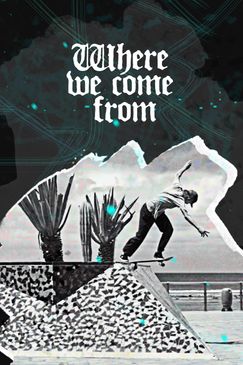Where We Come From: 8 Skateboarder, 5 Länder, 1 Film