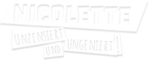Nicolette - Unzensiert und ungeniert!