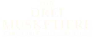 Die Drei Musketiere - Kampf um Frankreichs Krone
