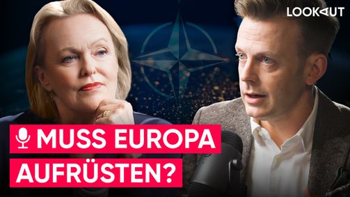 LOOKAUT LOOKAUT Folge 45: Russland provoziert, die USA destabilisieren: Muss Europa aufrüsten?