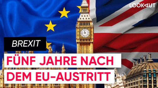 LOOKAUT LOOKAUT Folge 39: 5 Jahre Brexit – Erfolg oder teures Eigentor?