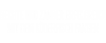 Hechte und Zander erfolgreich mit dem Köderfisch fangen