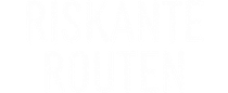 Riskante Routen