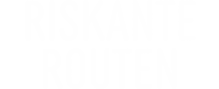 Riskante Routen