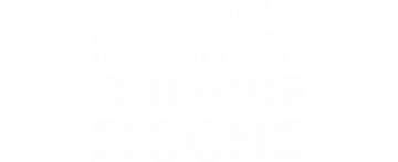 So fangt ihr im Winter große Fische