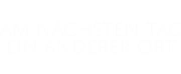 Am nächsten Tag ein anderer Ort