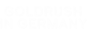 Goldrush in Germany
