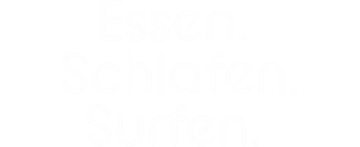 Essen. Schlafen. Surfen.