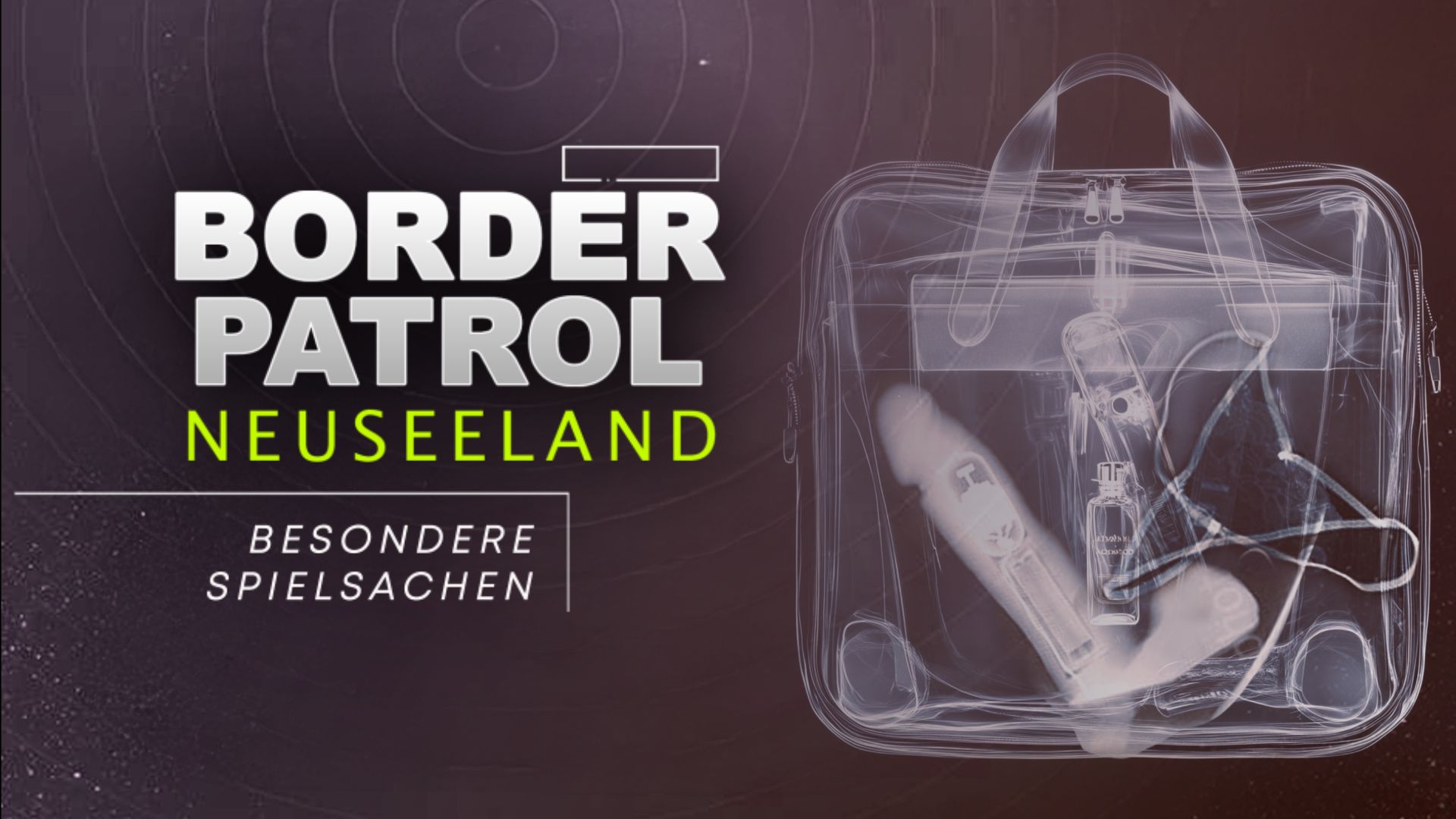 Border Patrol Neuseeland: Besondere Spielsachen