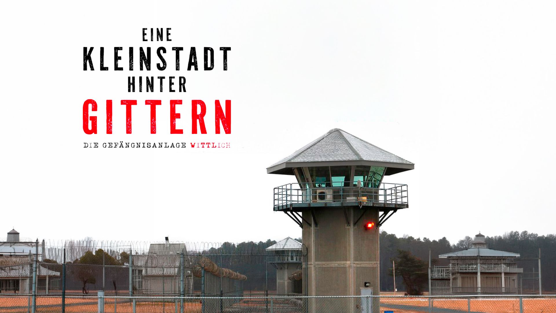 Eine Kleinstadt hinter Gittern - Die Gefängnisanlage Wittlich
