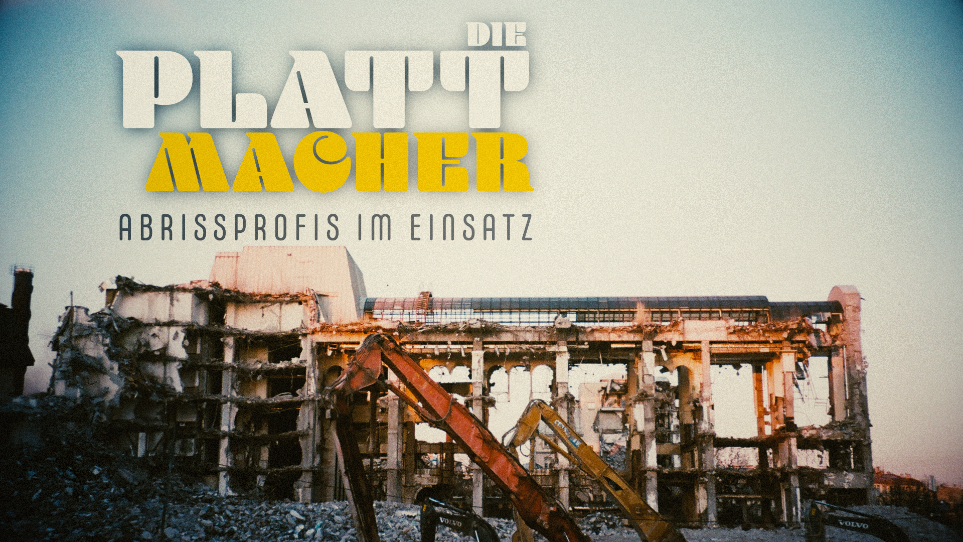 Die Plattmacher - Abrissprofis im Einsatz