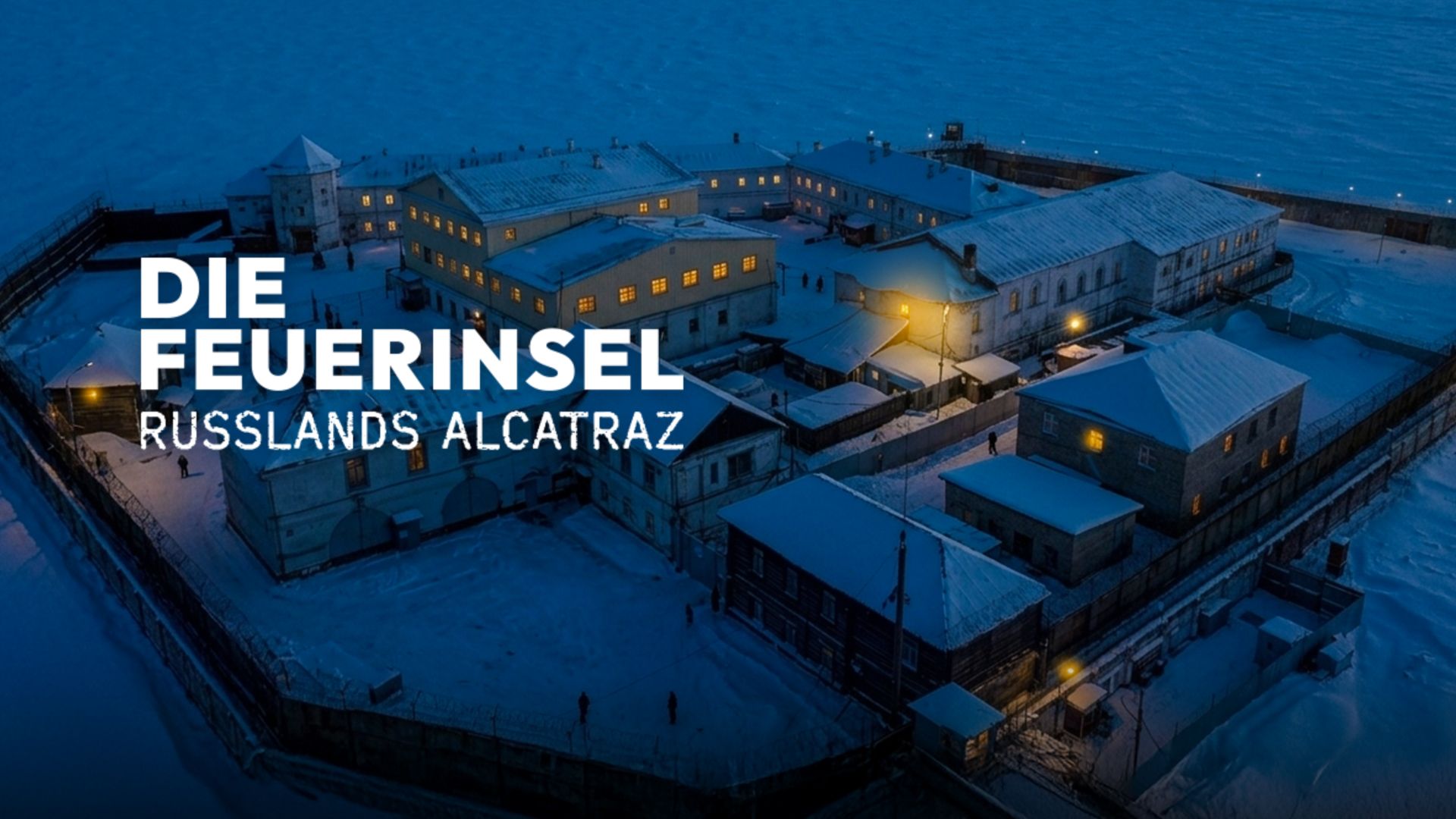 Die Feuerinsel - Russlands Alcatraz