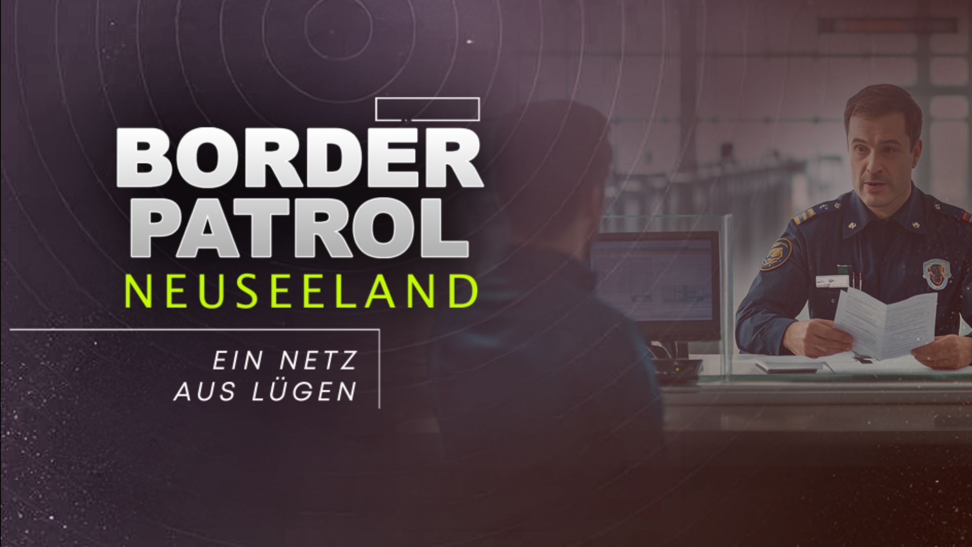 Border Patrol Neuseeland: Ein Netz aus Lügen