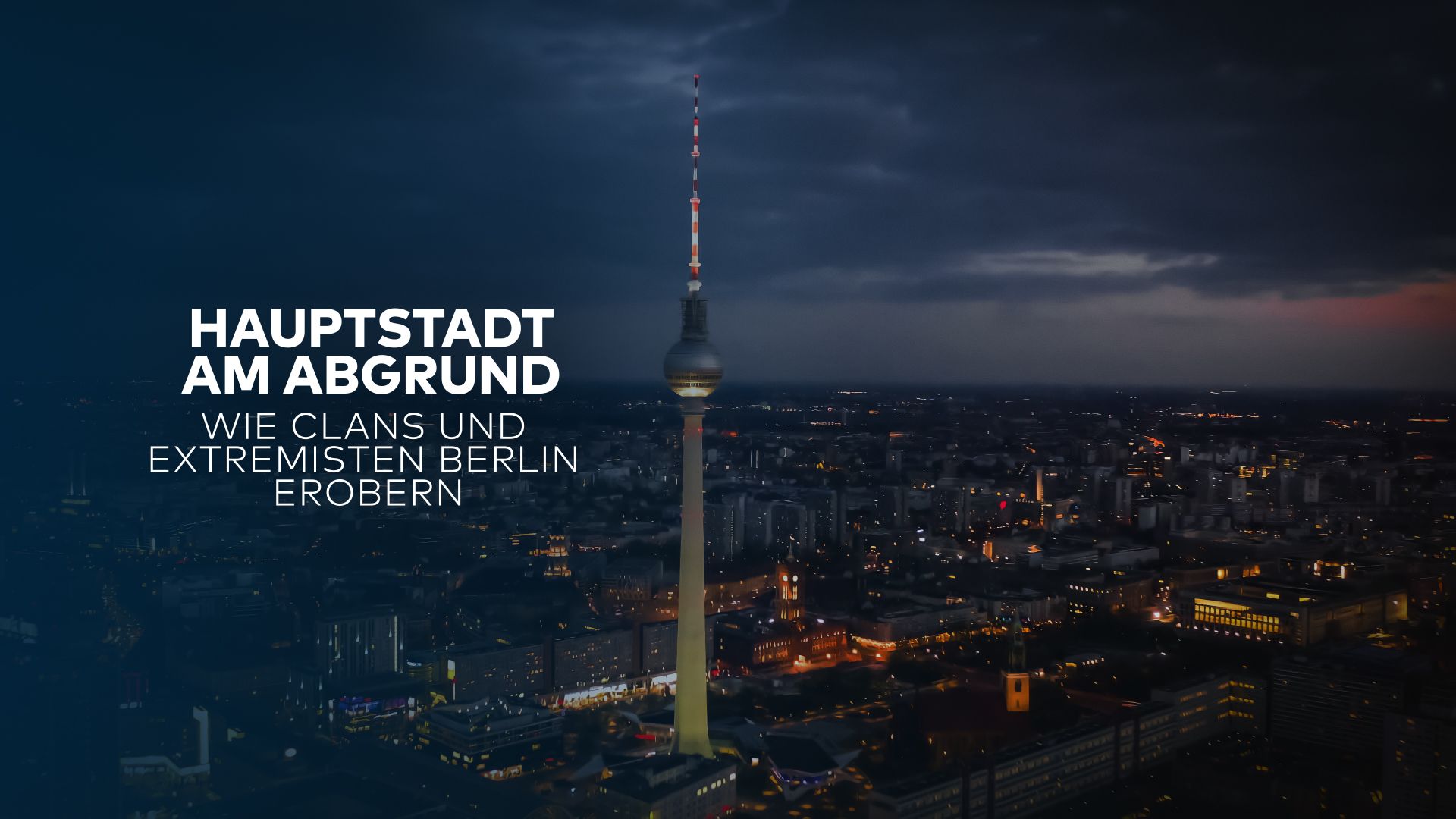 Hauptstadt am Abgrund - Wie Clans und Extremisten Berlin erobern