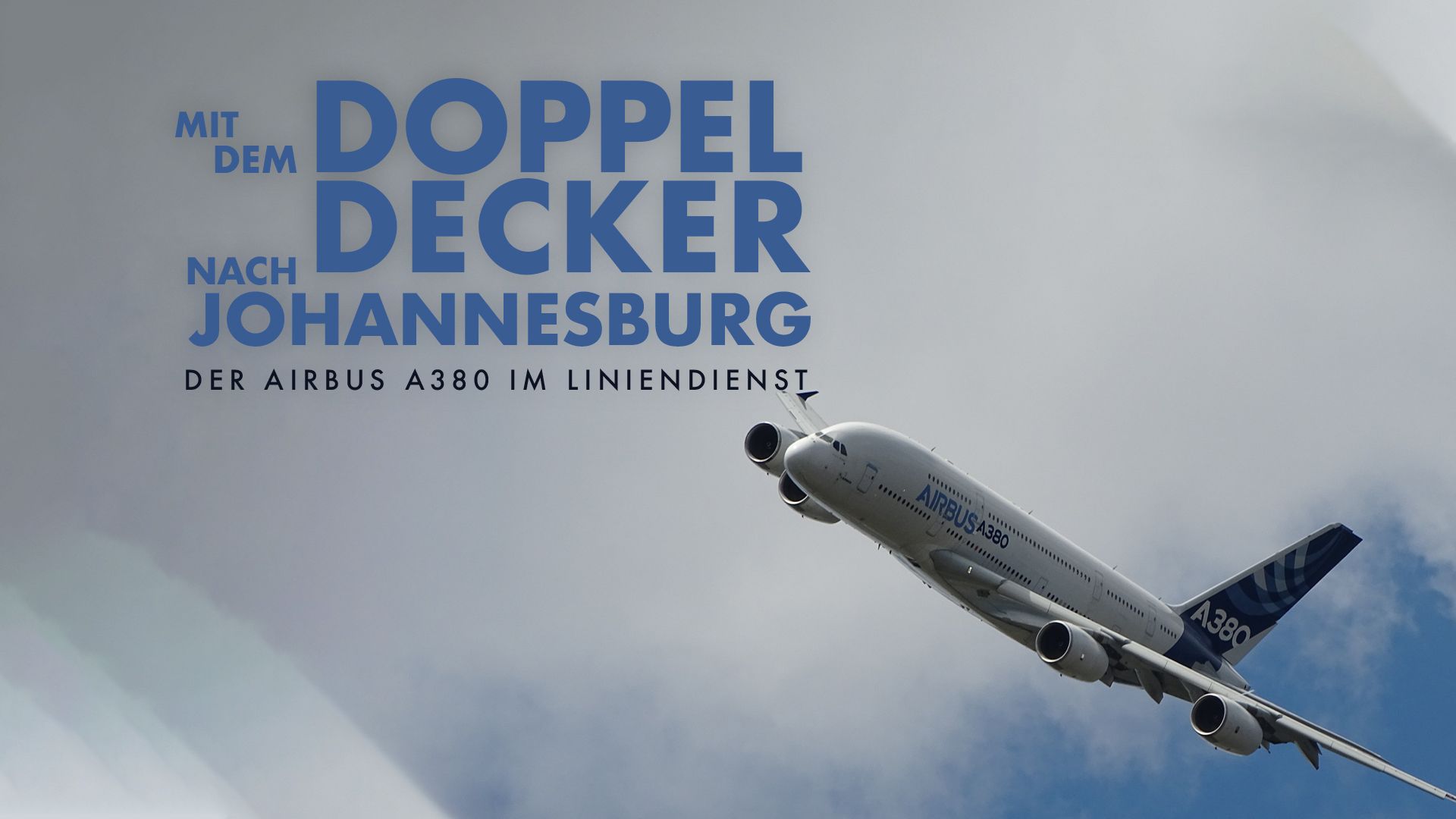 Mit dem Doppeldecker nach Johannesburg - Der Airbus A380 im Liniendienst