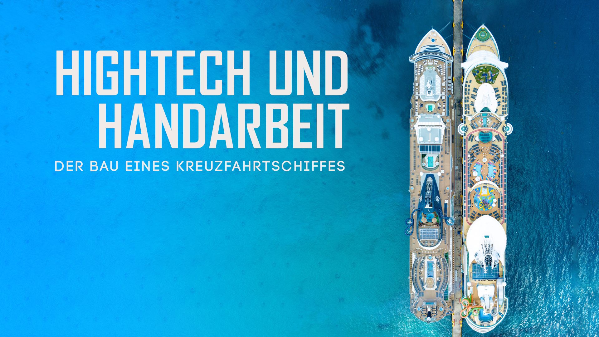 Hightech und Handarbeit - Der Bau eines Kreuzfahrtschiffes
