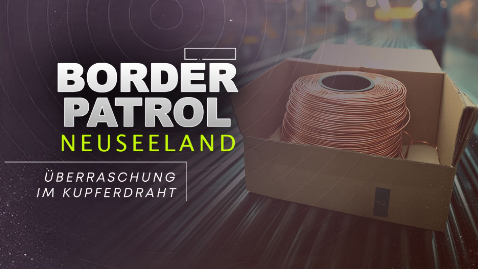 Border Patrol Neuseeland: Überraschung im Kupferdraht