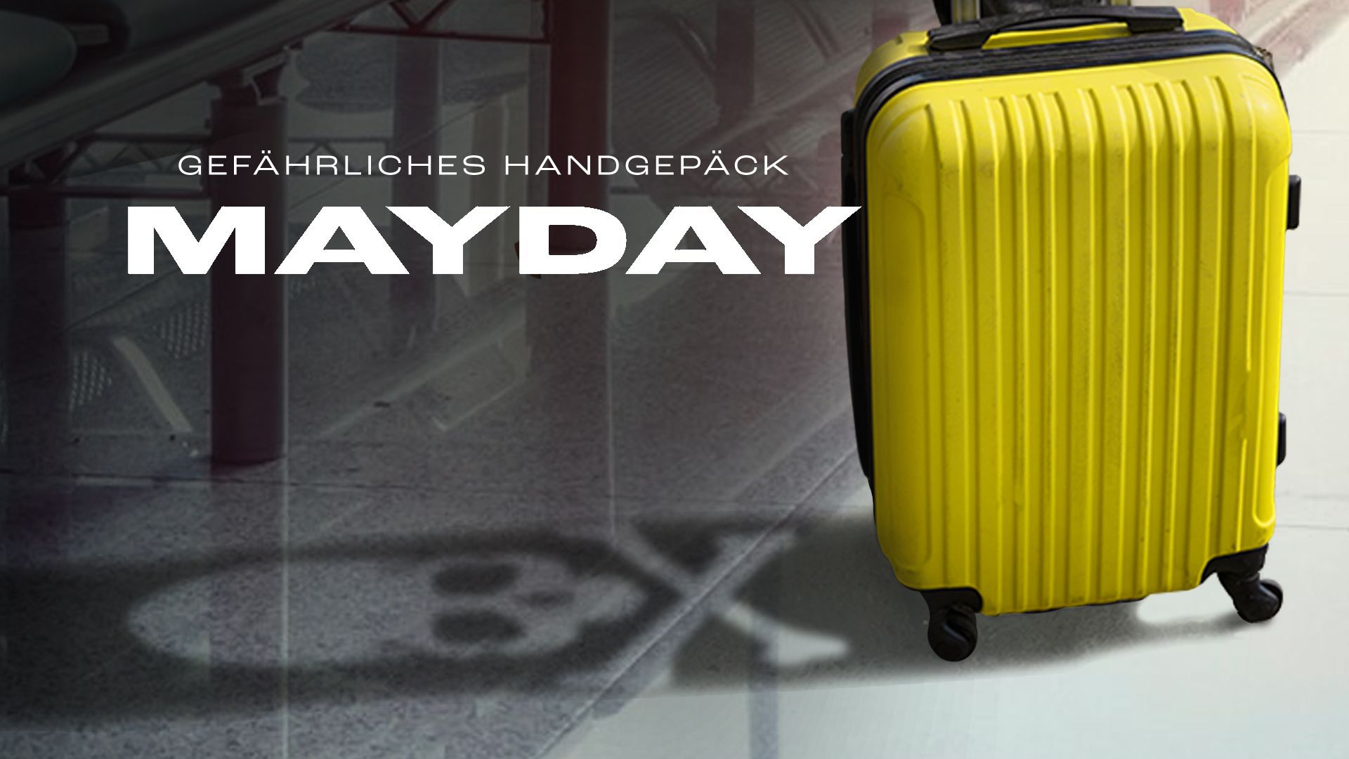 Mayday - Gefährliches Handgepäck