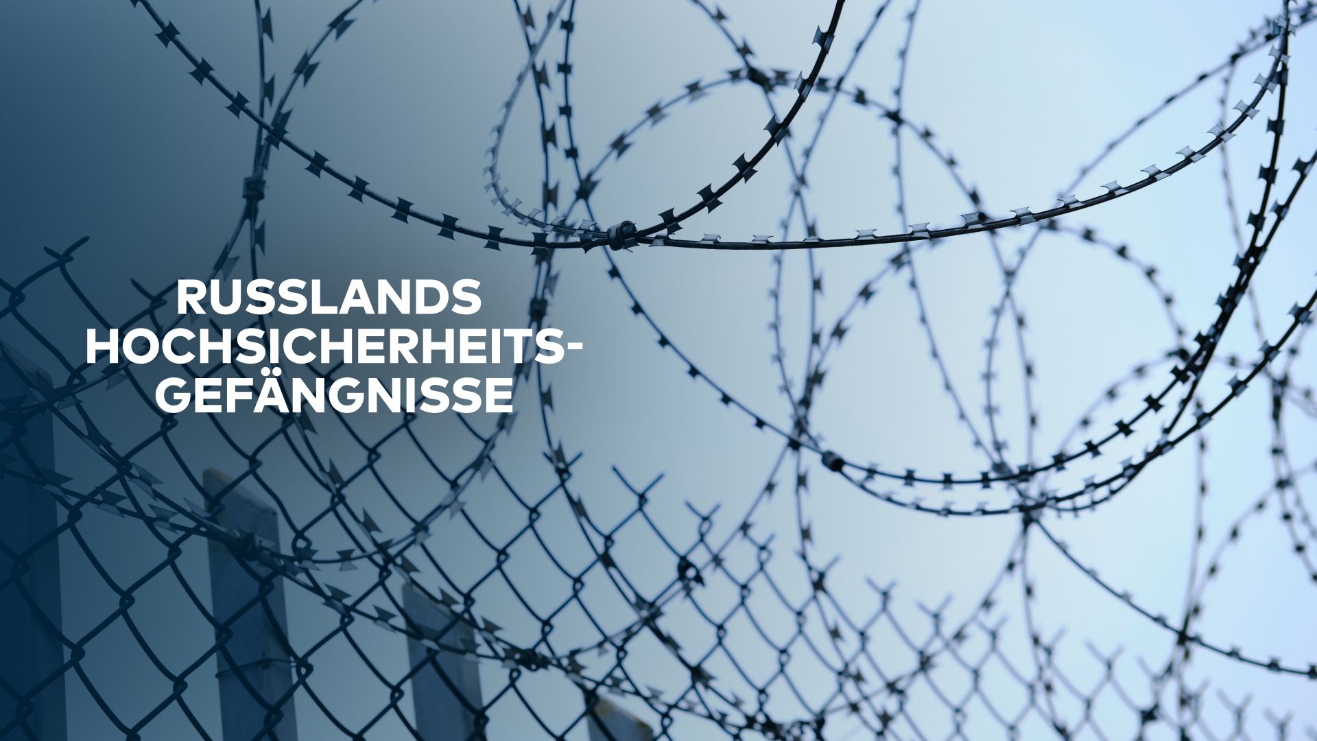 Russlands Hochsicherheits-Gefängnisse