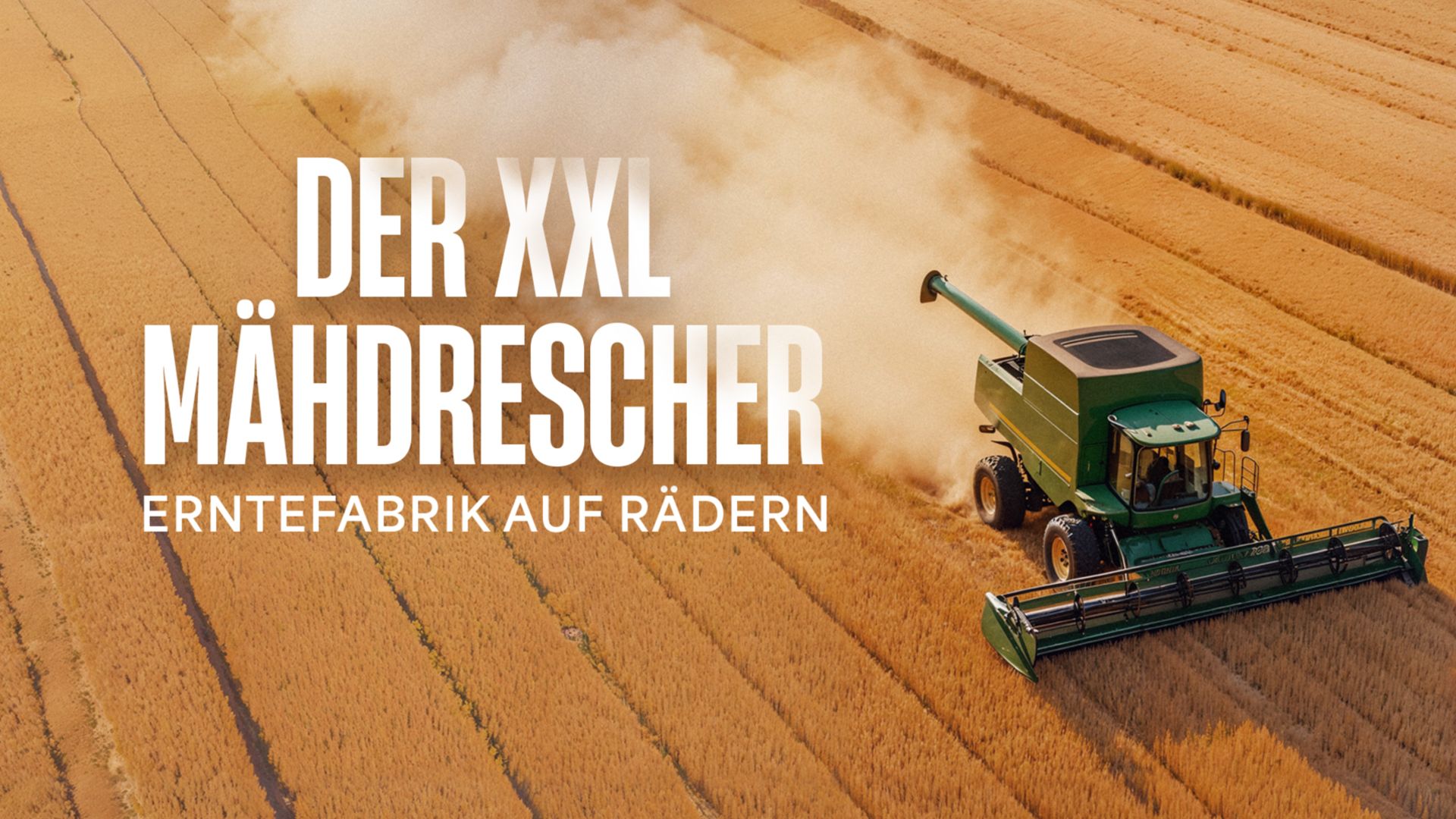 Der XXL-Mähdrescher - Erntefabrik auf Rädern