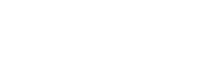 My Strange Addiction