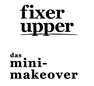 Fixer Upper - Das Mini-Makeover