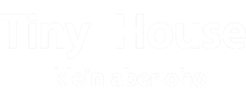 Tiny House - Klein, aber oho