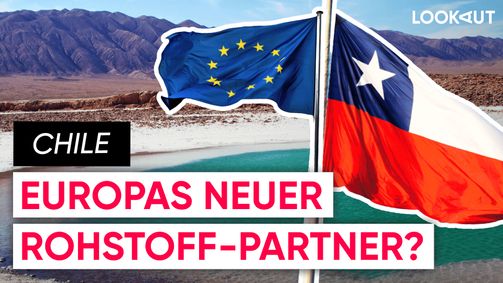 LOOKAUT LOOKAUT Folge 42: Lithium, Kupfer und Co: Warum Chile für Europa so wichtig ist