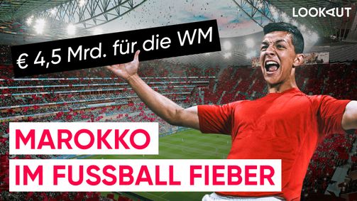 LOOKAUT LOOKAUT Folge 36: Fußball-WM 2030: Marokko investiert in Mega-Projekte