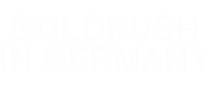 Goldrush in Germany