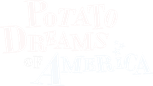 Potato Dreams of America
