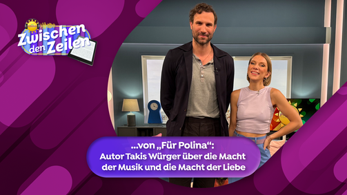 Zwischen den Zeilen Zwischen den Zeilen Folge 2: Takis Würger und sein Roman "Für Polina"