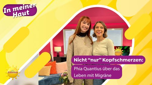 In meiner Haut In meiner Haut Folge 5: Es gibt keine Phia ohne Migräne