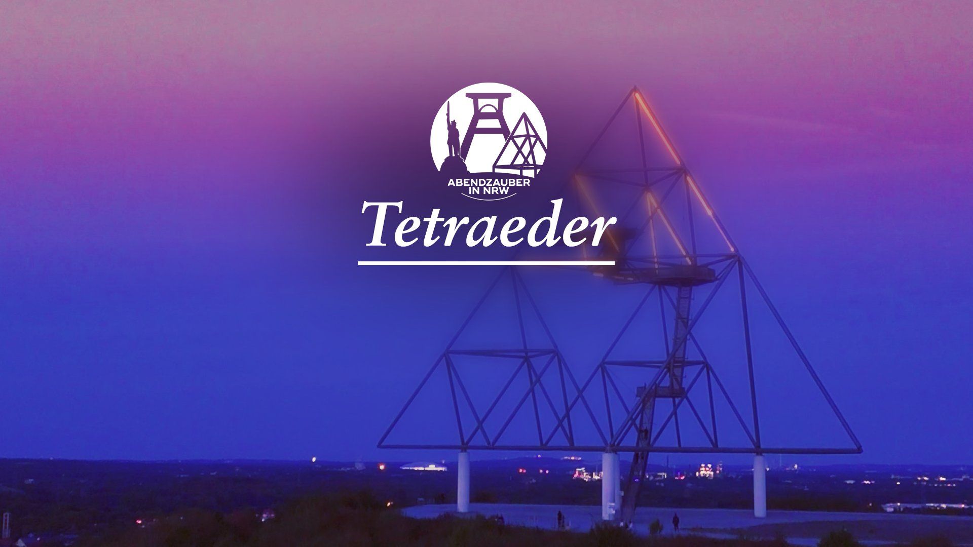 Hier glüht der Tetraeder - Halden, Horizonte, Heimatgefühl: Auch Bottrop kann Magie