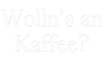 Wolln's an Kaffee?