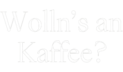 Wolln's an Kaffee?