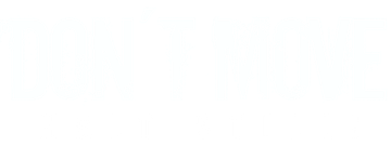 Don't Move - Halt still!