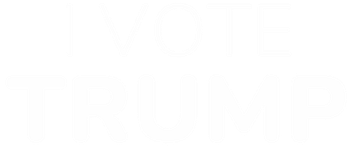 I VOTE TRUMP